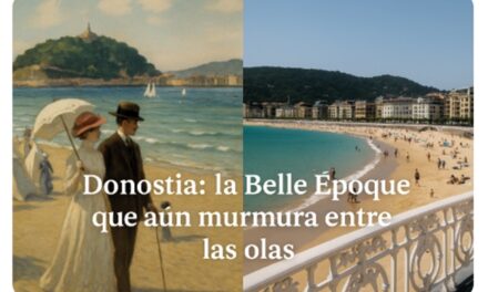 Donostia: la nostalgia de la Belle Époque que aún murmura entre las olas, (por Esther Roso)