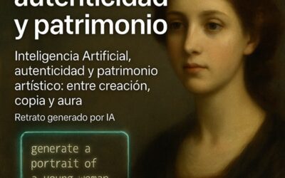 Inteligencia Artificial, autenticidad y patrimonio artístico: entre creación, copia y aura, (por Esther Roso).