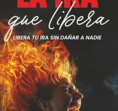La ira que libera: el fuego que puede devolverte la vida, (por Ibón De la Cruz)